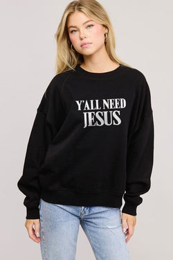 H & H Graphic Sweatshirt: Ya'll Need Jesus